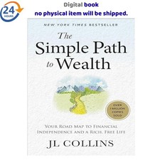 The Simple Path to Wealth: Your Road Map to F...