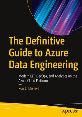 The Definitive Guide to Azure Data Engineering Ron C L'Esteve Taschenbuch xxiii
