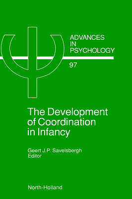 The Development of Coordination in Infancy (Volume 97) (Advances in Psychology,