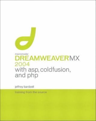 Macromedia Dreamweaver Mx 2004 With Asp, Coldfusion, and Php: Training from the 