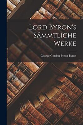 Byron - Lord 's Smmtliche Werke - New paperback or softback - 71 - X555z