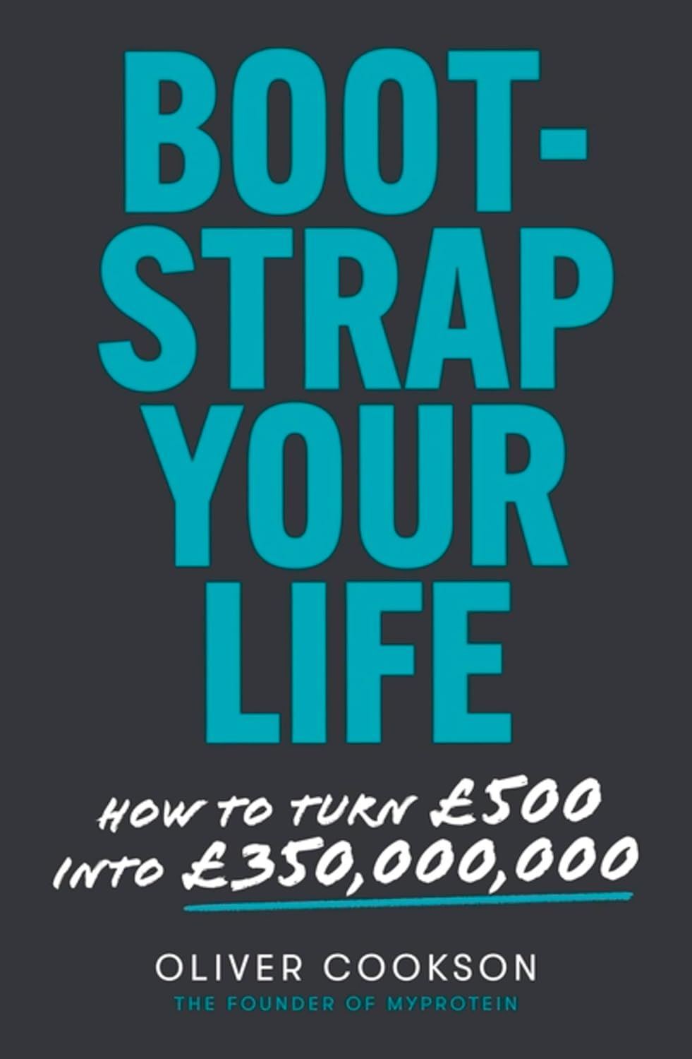 Bootstrap Your Life: How to turn £500 into £350 million
