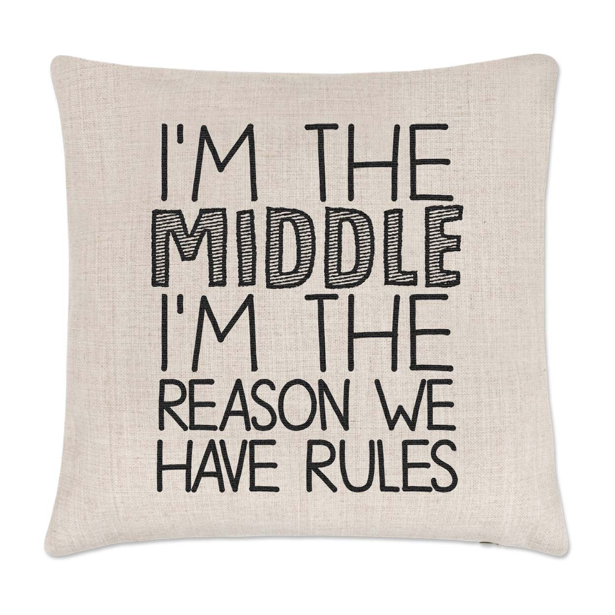 I'm The Middle I'm The Reason We Have Rules Cushion Cover Pillow Child Brother