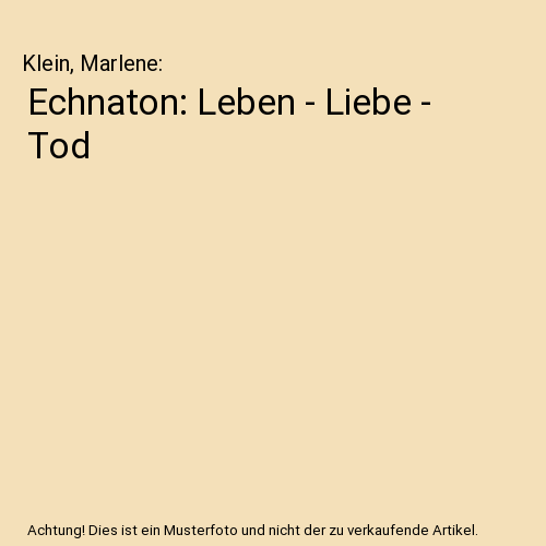 Echnaton: Leben - Liebe - Tod, Klein, Marlene - Afbeelding 1 van 1