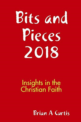 Bits and Pieces 2018 - Paperback / softback NEW Curtis, Brian a 11/03/2019