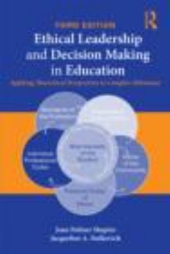 Ethical Leadership and Decision Making in Education : Applying Theoretical Persp