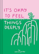 It's OK to Feel Things Deeply: (Uplifting Bo... 9781452163512 by Potter, Carissa