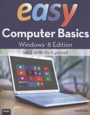 Easy Computer Basics, Windows 8 Edition Paperback Michael Miller