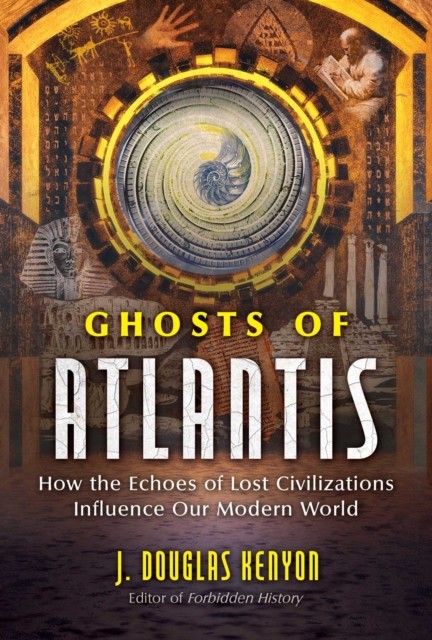 Ghosts of Atlantis by J. Douglas Kenyon (Paperback Book)