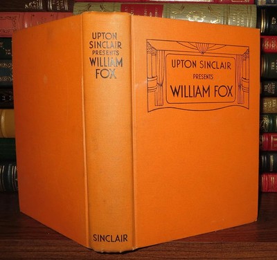 Sinclair, Upton UPTON SINCLAIR PRESENTS WILLIAM FOX  1st Edition 1st Printing