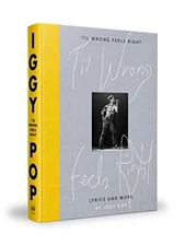 'Til Wrong Feels Right: Lyrics and More, Iggy Pop, Excellent Book