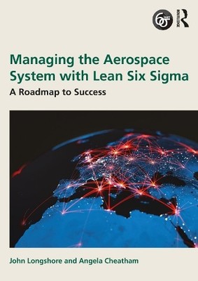 Managing the Aerospace System with Lean Six Sigma by John Lon... - 9781032650470