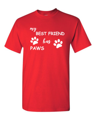 My Best Friend Has Paws Shirt Mens Dog Lover Tee Funny Pet Owner Gift Casual Top