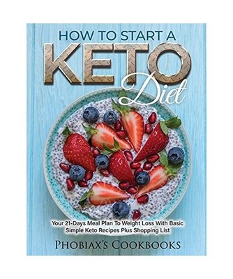 How to Start a Keto Diet: Your 21-Days Meal Plan to Weight Loss with Basic Simpl