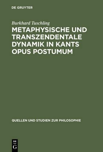 Burkhard Tuschl Metaphysische und transzendentale Dynamik in Kants op (Hardback)