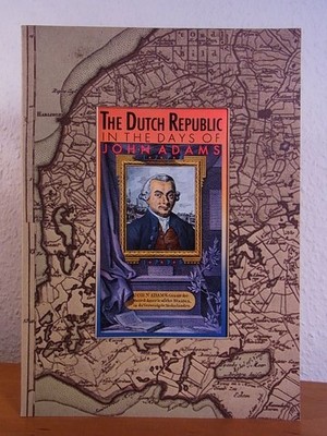 The Dutch Republic in the Days of John Adams 1775 - 1795. Exhibition in Philadel