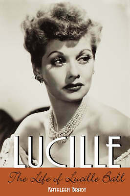 Lucille: Das Leben von Lucille Ball, Brady, Kathleen, akzeptables Buch - Kathleen Brady