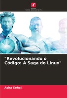 Asha Sohal | Revolucionando O CóDigo: A Saga Do Linux | Taschenbuch (2024)
