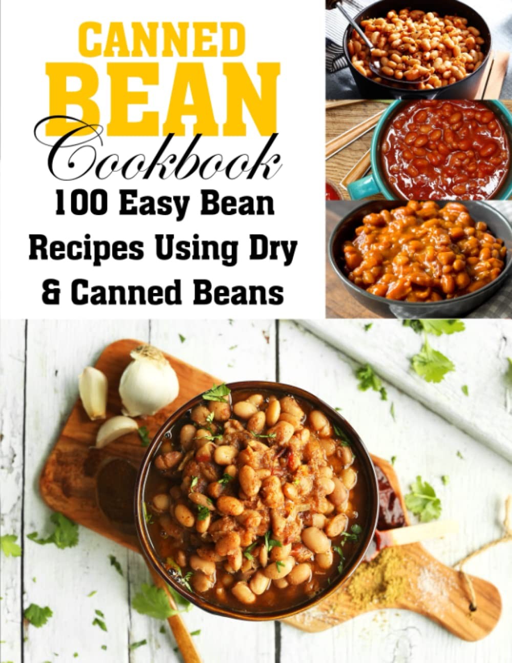 Canned Bean Cookbook: 100 Easy Bean Recipes Using Dry & Canned Beans - Image 2