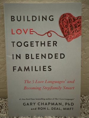 Building Love Together in Blended Families : The 5 Love Languages and Becoming