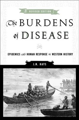 The Burdens of Disease: Epidemics and Human Response in Western History by J.N. 