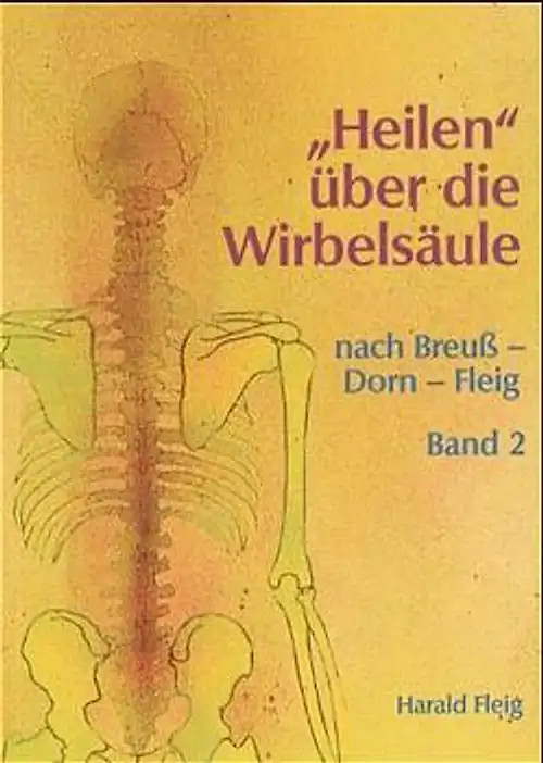 Heilen über die Wirbelsäule. Nach Breuss - Dorn - Fleig