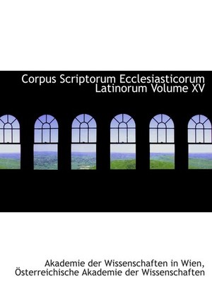 Corpus Scriptorum Ecclesiasticorum Latinorum Volume XV