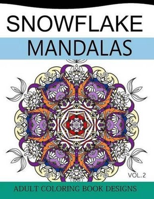 Snowflake Mandalas Volume 2: Adult Coloring Book Designs (Relax with our Snowfla
