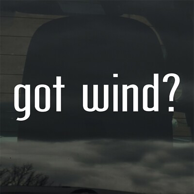 Got Wind? Custom Vinyl Sticker Decal Nature Storm Weather Wind Power