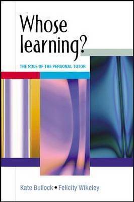 Whose Learning?: The Role of the Personal Tutor by Bullock, Kate, Wikeley, Feli