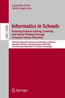 Informatics in Schools. Fostering Problem-Solving, Creativity, And Critical...