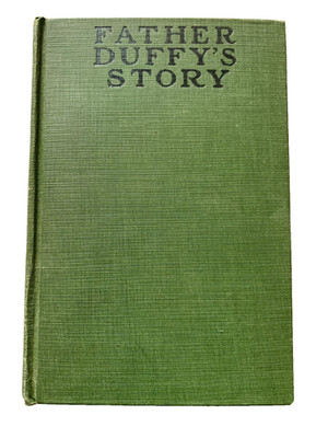 Father Duffy's Story: A Tale of Humor and Heroism by Francis P. Duffy, 1919