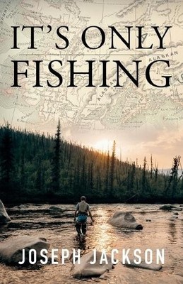 Joseph Jackson It's Only Fishing (Taschenbuch)