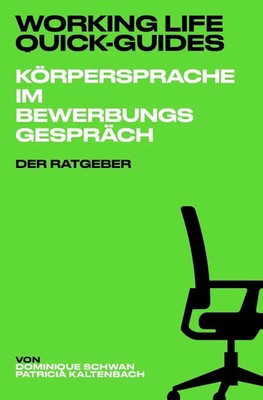 Working Life Quick-Guides - Körpersprache im Bewerbungsgespräch Schwan (u. a.)