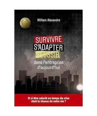 Survivre, s'adapter et réussir dans l'entreprise d'aujourd'hui: Et si être sal