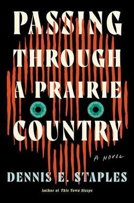 Passing Through a Prairie Country: A Novel - Staples, Dennis E. - Good - See...