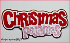 CRAFTECAFE XMAS PJ'S TITLE paper piecing premade scrapbook diecut piece WOLFFEY5