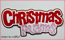 CRAFTECAFE XMAS PJ'S TITLE paper piecing premade scrapbook diecut piece WOLFFEY5