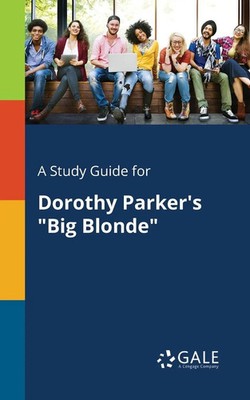 Cengage Learning Gale | A Study Guide for Dorothy Parker's Big Blonde | Buch