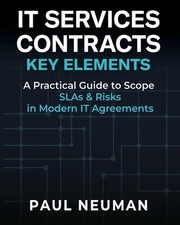It Services Contracts - Key Elements: A practical guide to scope SLAs & risk in 