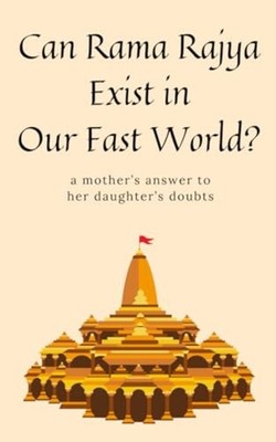 Can Rama Rajya Exist in Our Fast World? - Paperback NEW Ram SwaRajya 2025-10-15