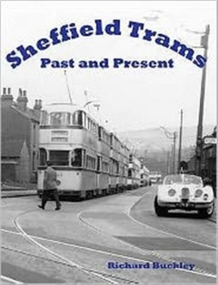 Sheffield Trams Past and Present by Richard Buckley (Paperback Book)