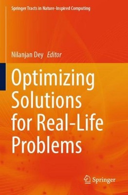 Optimizing Solutions for Real-Life Problems Nilanjan Dey