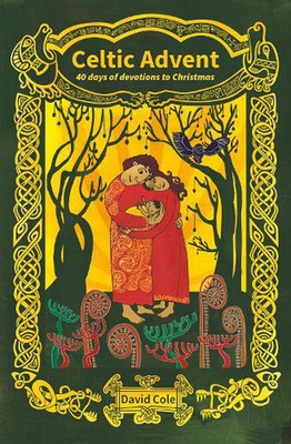 Celtic Advent: 40 days of devotions to Christmas by David Cole Paperback Book