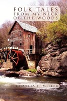 Charles E. Iv Miller | Folk Tales From My Neck Of The Woods | Taschenbuch (2011)