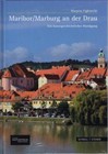 Maribor/Marburg an der Drau von Marjeta Ciglenecki (2012, Gebundene Ausgabe)