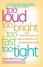 Too Loud, Too Bright, Too Fast, Too Tight: What to Do If You Are Sensory  - GOOD