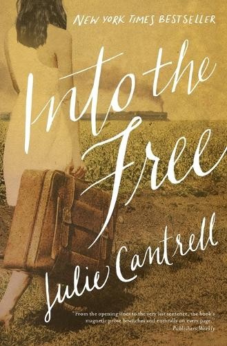 Into the Free by Julie Cantrell - 9780718081256