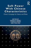 Soft Power With Chinese Characteristics China's Campaign For Hearts And Minds