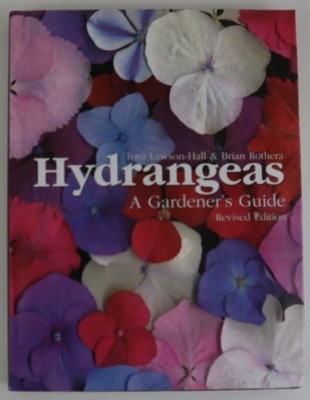 Hydrangeas A Gardeners Guide Hardcover Lawson-Hall Rothera Flowers Gardening